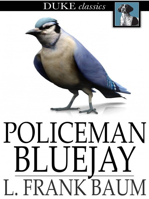 Title details for Policeman Bluejay by L. Frank Baum - Wait list